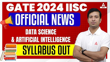GATE 2024 IISC Official News Data Science & Artificial Intelligence Syllabus Out | By Gaurav Sir