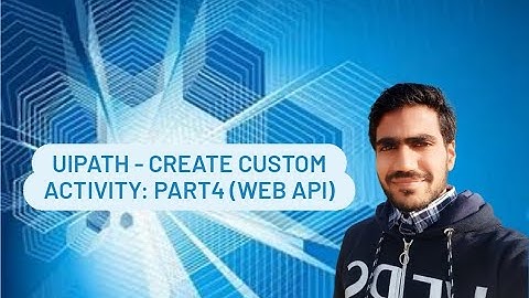 UiPath - Create Custom Activity: Part4 (Get Request)