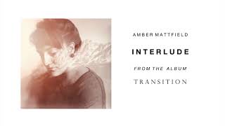 Interlude - Amber Mattfield