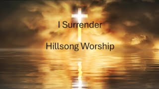 I Surrender by Hillsong Worship (Lyric Video)