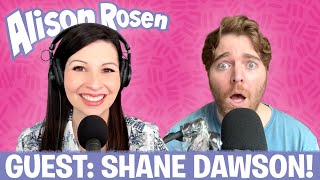SHANE DAWSON RETURNS! | Alison Rosen Is Your New Best Friend (full episode)
