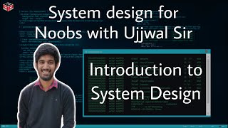 Introduction to System Design | System Design for Noobs