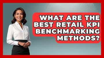 What Are The Best Retail KPI Benchmarking Methods? - Retail Employee Playbook