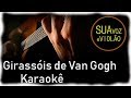 Girassóis de Van Gogh - Baco Exu do Blues - Karaokê Violão