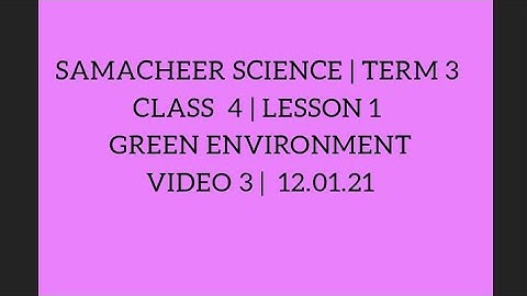 SAMACHEER SCIENCE | TERM 3  CLASS 4 | LESSON 1 | GREEN ENVIRONMENT |  VIDEO 3 |  12.01.21