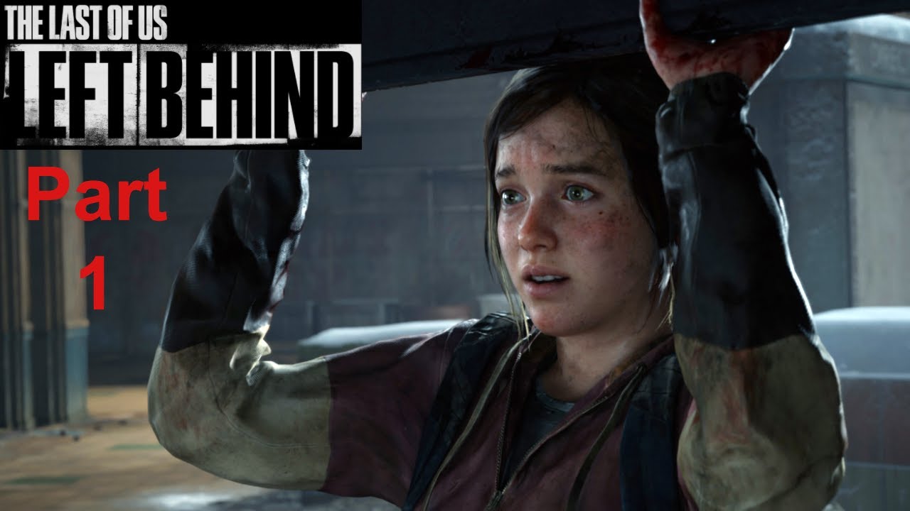 Let's Play: The Last of Us Part 1 - Left Behind DLC Part 1 - YouTube