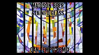 MADISON BEER   STAINED GLASS   DAN TEMPO REMIX