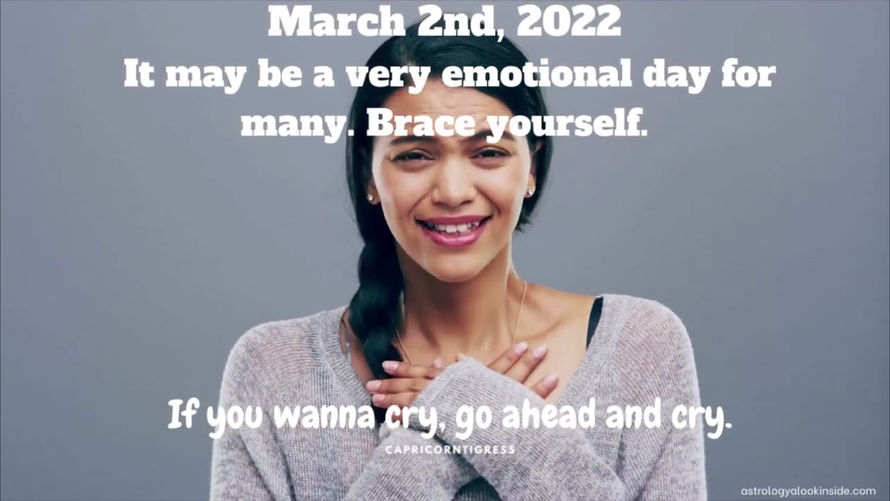 March 2nd 2022 - If you wanna cry  go ahead and cry  Don't hold in your emotions