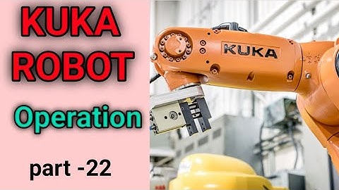 KUKA Robot System (Operation) - Part - 22 !