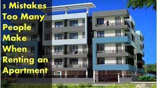 5 Mistakes Too Many People Make When Renting an Apartment