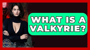 What Is A Valkyrie? - Inside the Supernatural
