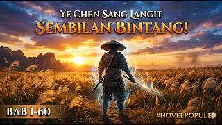 Ye Chen Sang Langit Sembilan Bintang! Bab 1-60 #novelpopuler