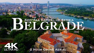 [4K] BELGRADE  Београд 2024 | 2 Hour Drone Aerial Relaxation Film BEOGRAD | Serbia Србија дрон