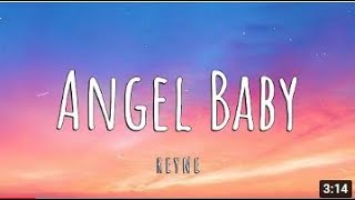 R E Y N E - Angel Baby (Lyrics)