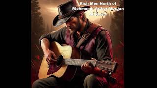 Arthur Morgan Ai Cover: Rich Men North of Richmond