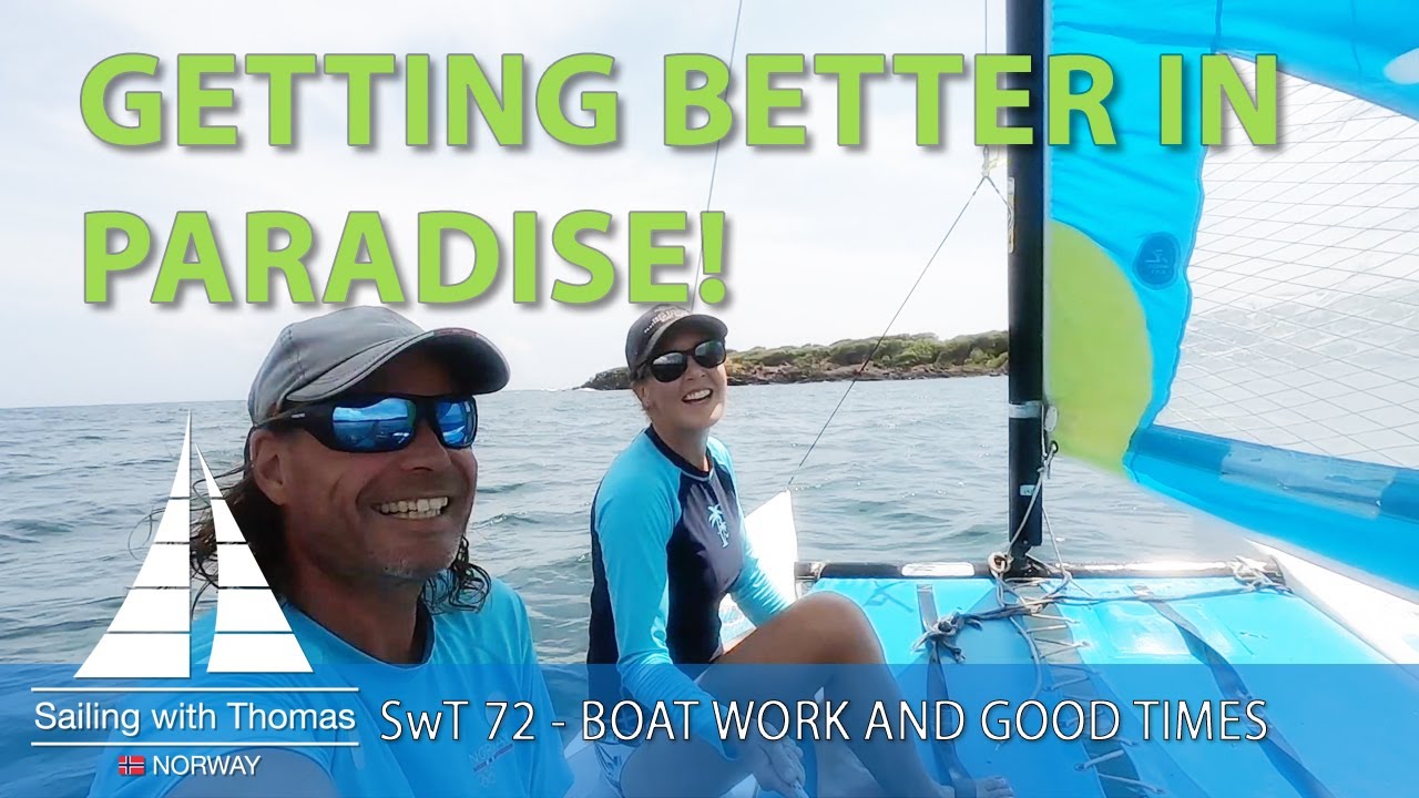 GETTING BETTER IN PARADISE – SwT 72 BOAT WORK AND GOOD TIMES