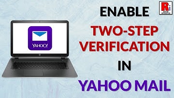 How To Enable Two-Step Verification In Yahoo Mail