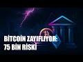 Bitcoin’de 75 Bin Senaryosu: Düzeltme mi, Yapısal Zayıflama mı?