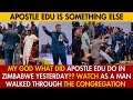 MY GOD 😳 WHAT DID GOD DO TO APOSTLE  EDU? ZIMBABWE YESTERDAY
