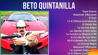 Beto Quintanilla 2024 MIX Grandes Exitos - Pepe Guerra, Raquenel Villanueva, El Rojo, 11 El Últi...