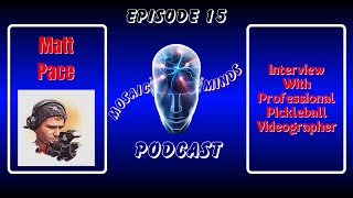 Episode 15 | Filming The Pros | Pickleball Videographer Matt Pace