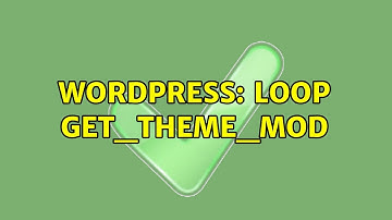 Wordpress: Loop get_theme_mod