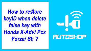 Video 110: How to restore KEYID when delete false key with Honda X-adv/ Pcx/ Forza/ Sh