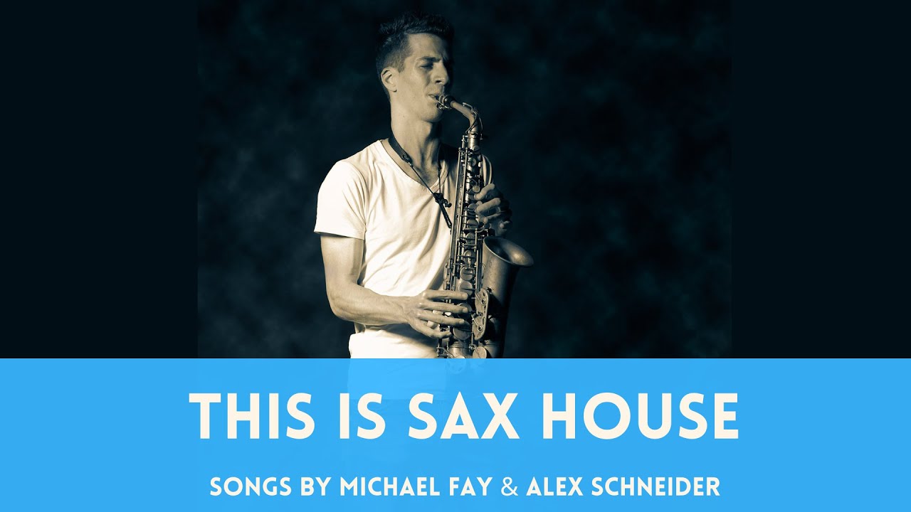 THIS IS SAX HOUSE 2023 - Live Performance ( Songs by Michael Fay, Mitch ...