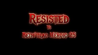 Resisted vs Beth'tilac Heroic 25 - Firelands
