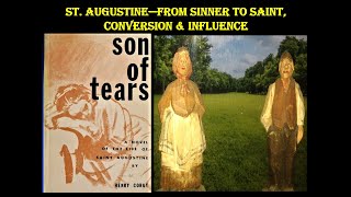 ST. AUGUSTINE -- from Sinner to Saint, Conversion & Influence Profile