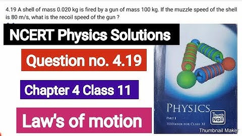 A shell of mass 0.020 kg is fired by a gun of mass 100 kg. If the muzzle speed of the shell is 80 m