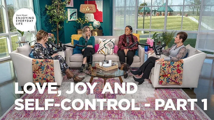 Love, Joy and Self-Control - Part 1 | Joyce Meyer ...