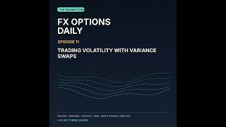 Episode 11: Trading Volatility with Variance Swaps