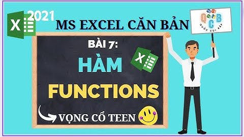 §7. Sử dụng HÀM trong Excel || Cú pháp, ý nghĩa, cách nhập hàm || Vọng cổ teen ^_^ || MS Excel CB