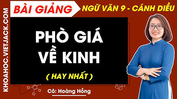 Phò giá về kinh | Ngữ văn 9 Cánh diều (HAY NHẤT)