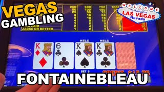 I went for a Tier Match at Fontainebleau, and played video poker.