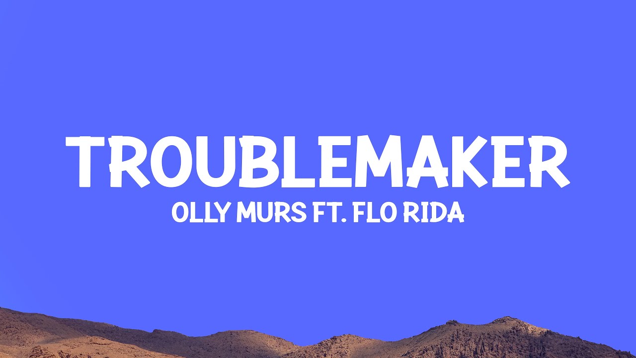 @ollymurs - Troublemaker (Lyrics) ft. @florida
