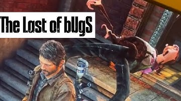The Last of Us PC - Bugs and Glitches