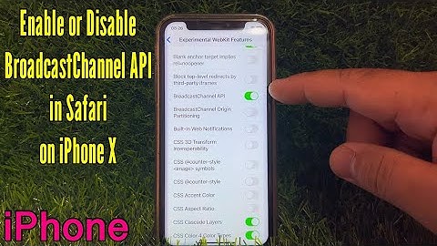 How to Enable or Disable BroadcastChannel API in Safari on iPhone X