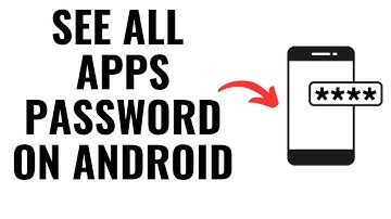 How To See All Apps Password On Android