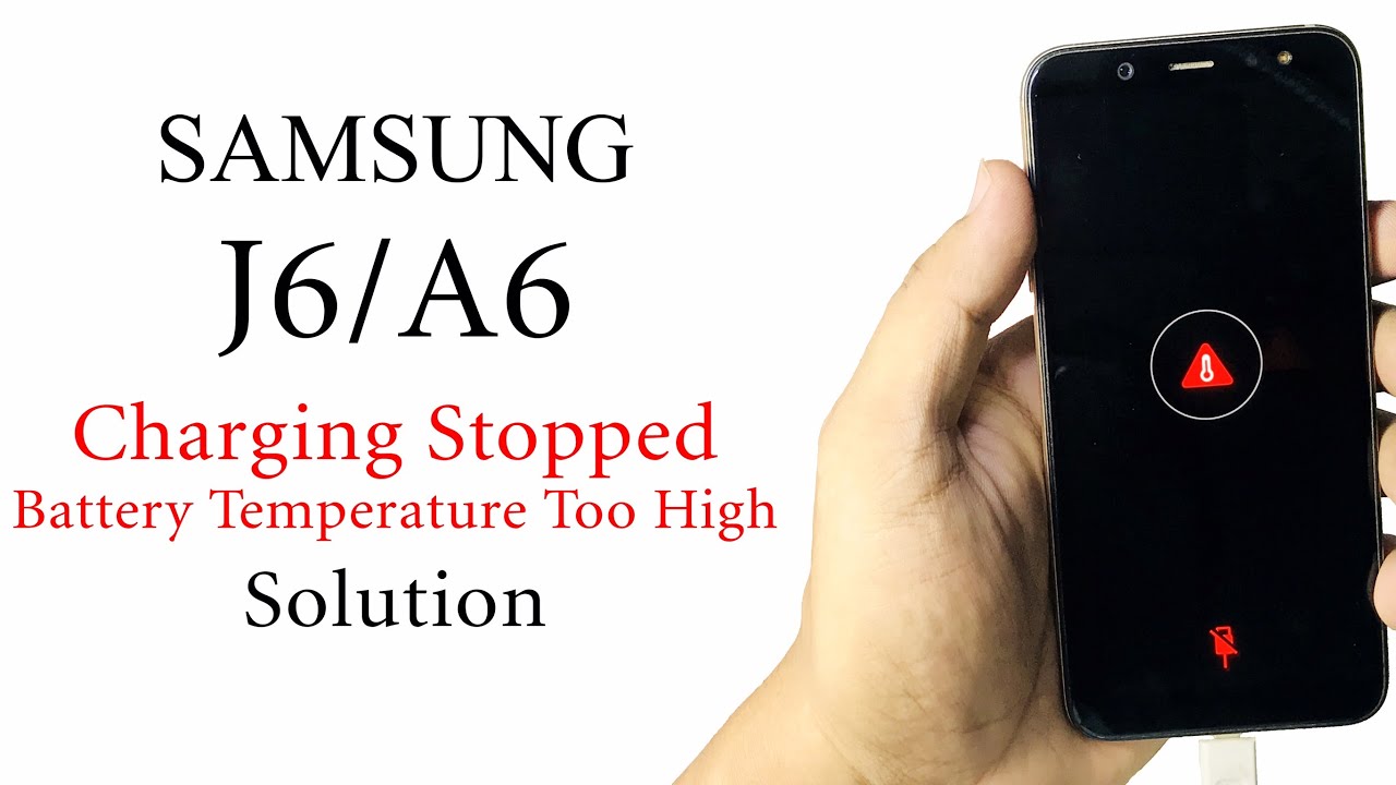 Samsung J6A6 Charging PausedStopped Battery Temperature too high