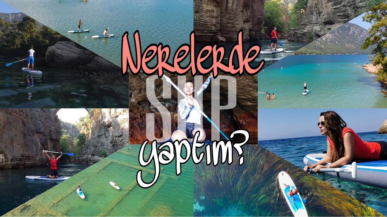Stand up paddle board nerede yapılır? Sup yaptığım tüm yerlerin listesi.