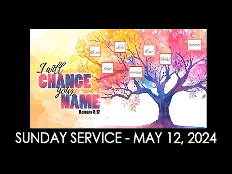 05/12/24 (9:30 am) - "I Will Change Your Name"