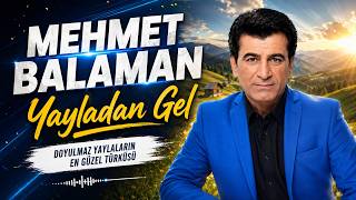 Mehmet Balaman - Yayladan Gel