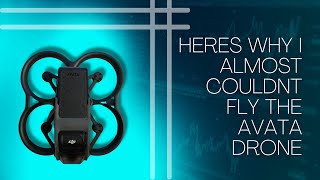 I bought the DJI avata 3 months ago and havne't flown it yet. Here's why