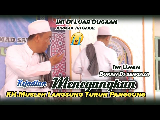 ini Musibah || KH.MUSLEH ADNAN Sampai Turun Panggun class=