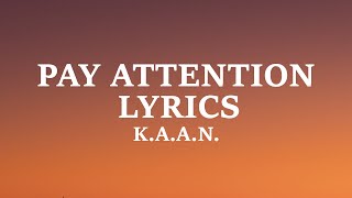 K.A.A.N. - Pay Attention (Lyrics)