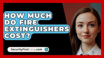 How Much Do Fire Extinguishers Cost? - SecurityFirstCorp.com