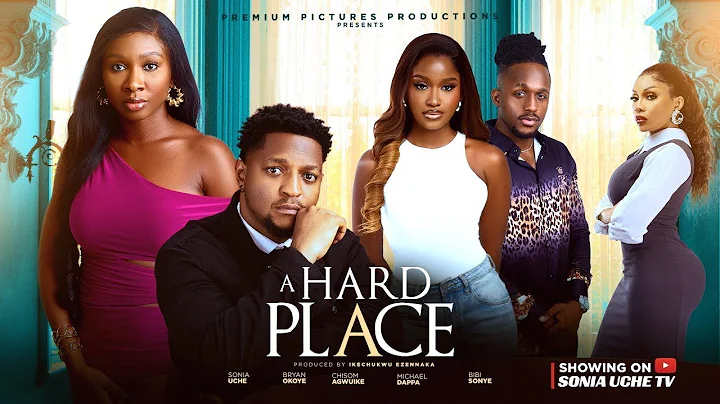 A HARD PLACE - SONIA UCHE AND BRYAN OKOYE 2025 latest Nollywood Nigerian movie