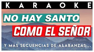 Video thumbnail of "KARAOKE - ALABANZAS DE GUERRA ESPIRITUAL ⚔️ 🙏🔥 -  NO HAY SANTO COMO EL SEÑOR"